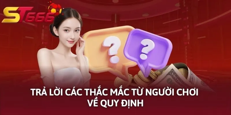 Trả lời các thắc mắc từ người chơi về quy định